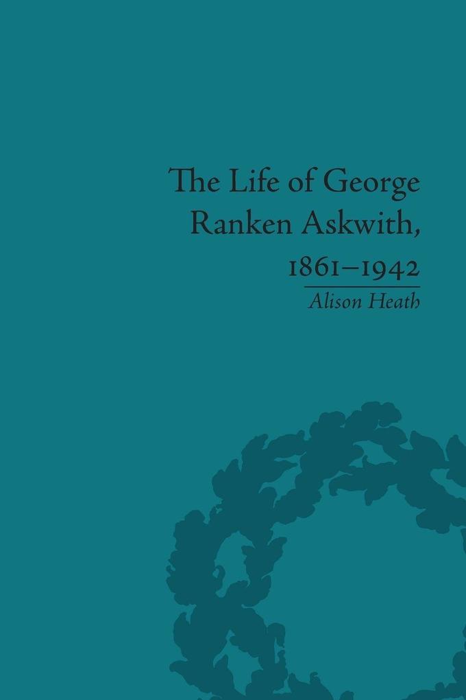 The Life of George Ranken Askwith 1861-1942