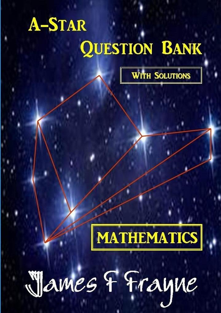 A-star Question Bank (Mathematics) (With Solutions)