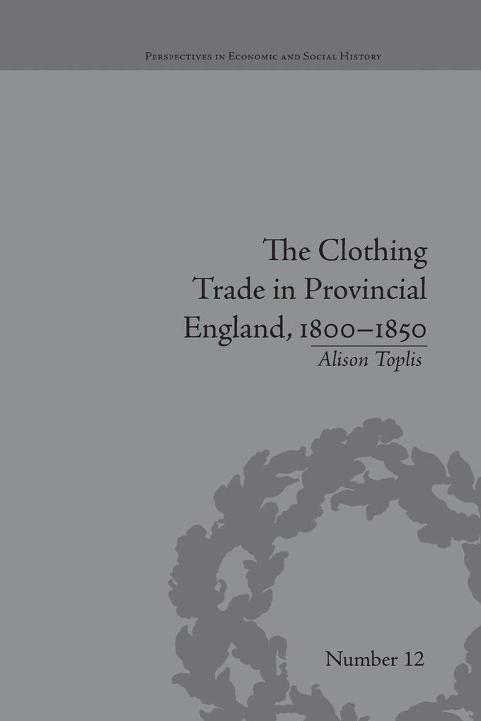 The Clothing Trade in Provincial England 1800-1850