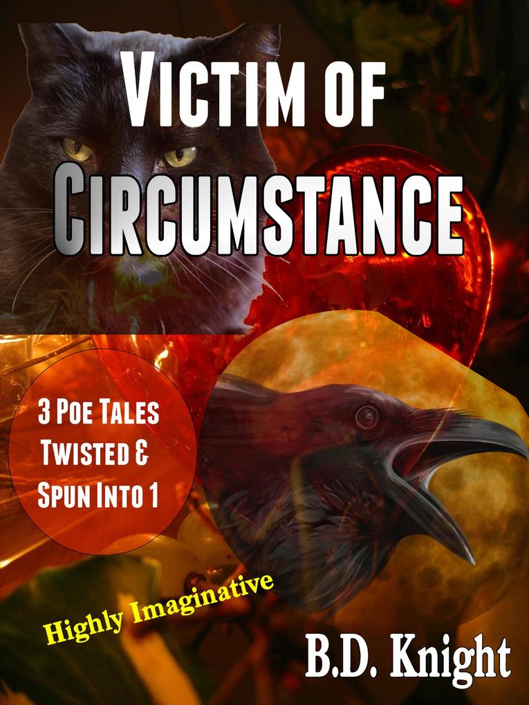 Victim of Circumstance - 3 Poe Tales Twisted & Spun Into 1 Story