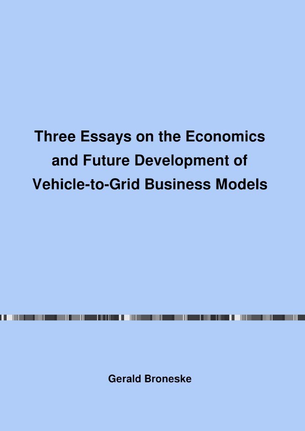 Three Essays on the Economics and Future Development of Vehicle-to-Grid Business Models