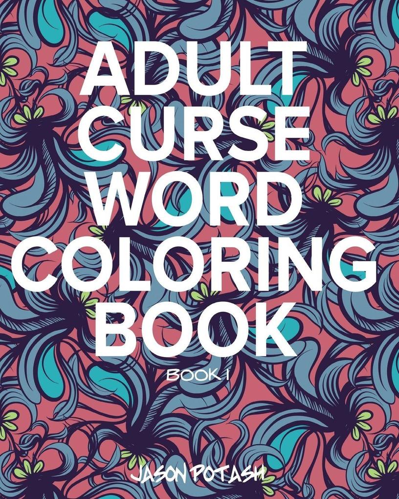 Adult Curse Word Coloring Book - Vol. 1