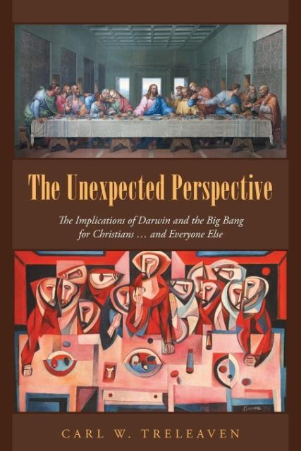 The Unexpected Perspective: The Implications of Darwin and the Big Bang for Christians ... and Everyone Else