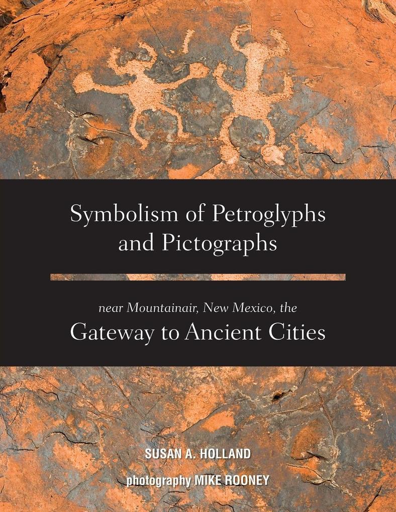 Symbolism of Petroglyphs and Pictographs Near Mountainair New Mexico the Gateway to Ancient Cities