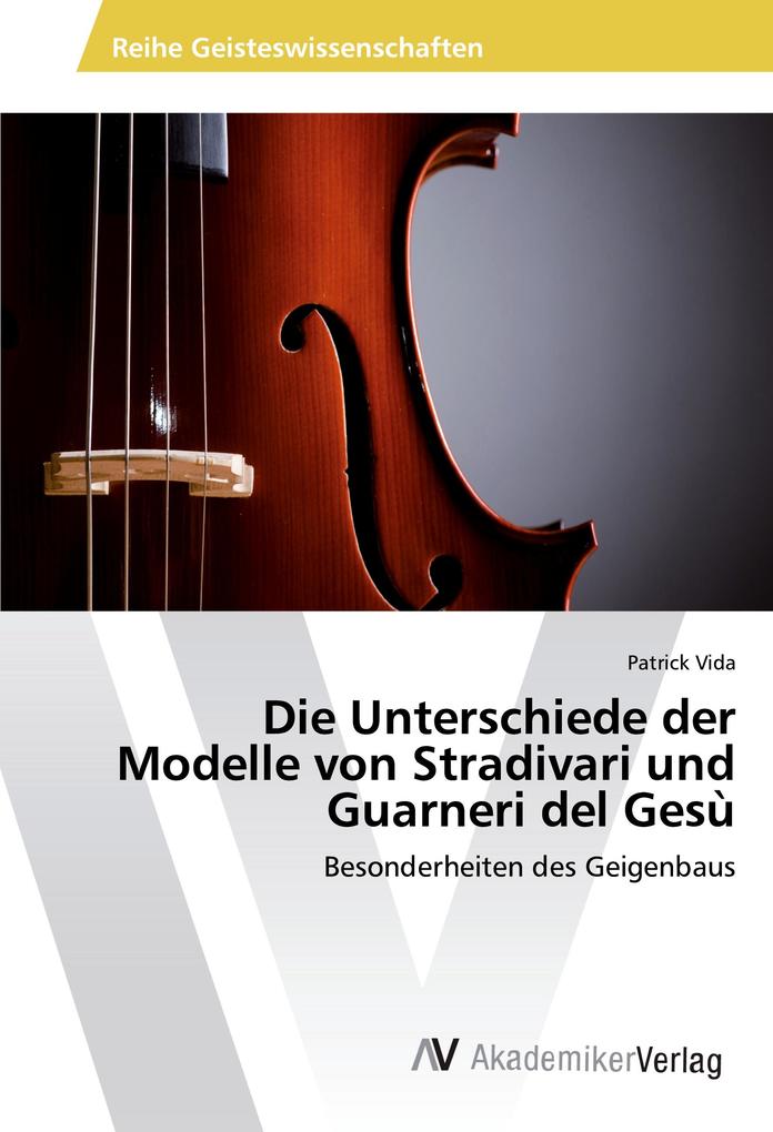 Die Unterschiede der Modelle von Stradivari und Guarneri del Gesù