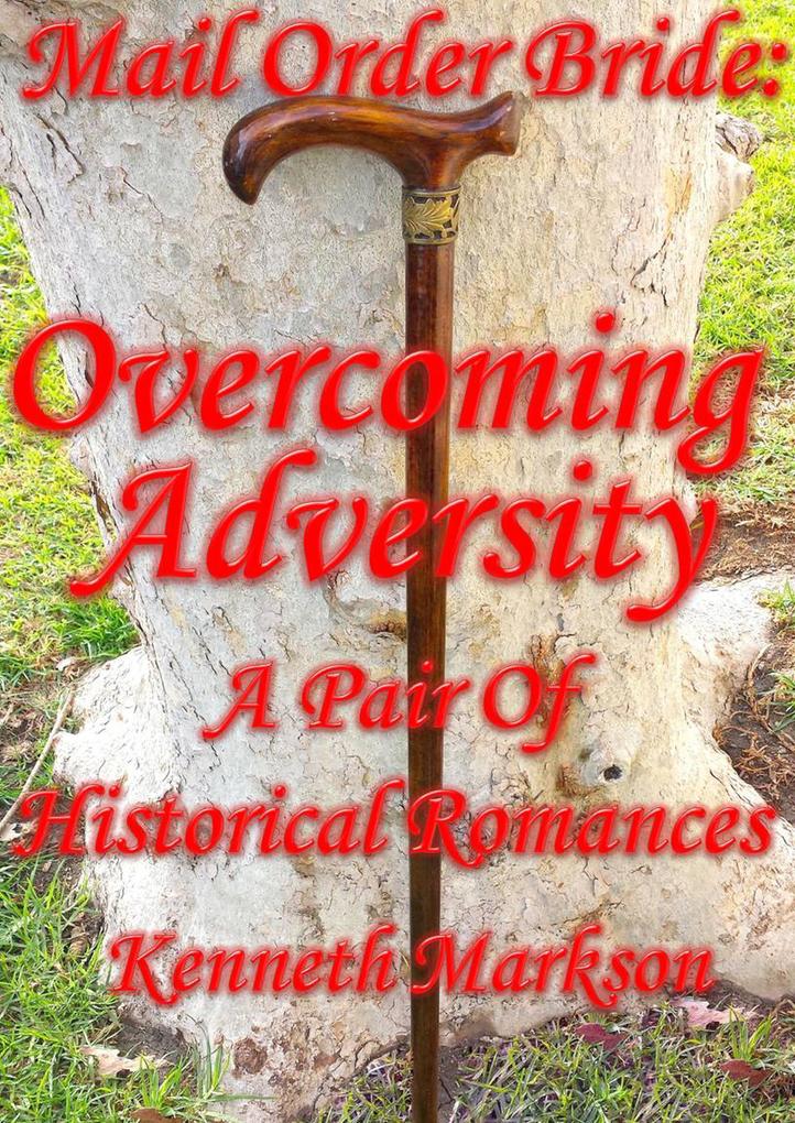 Mail Order Bride: Overcoming Adversity: A Pair Of Historical Romances (Redeemed Mail Order Brides Western Victorian Romance Pair #1)