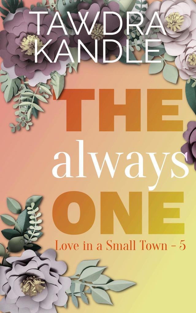 The Always One (Love in a Small Town #4)