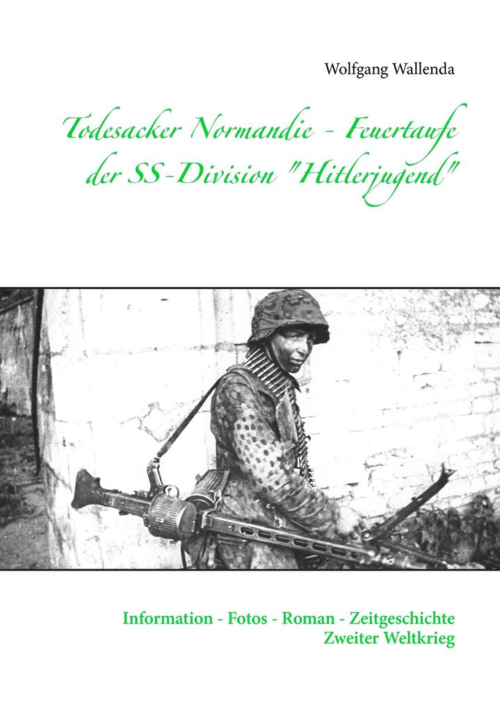 Todesacker Normandie - Feuertaufe der SS-Division 'Hitlerjugend'