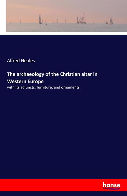 The archaeology of the Christian altar in Western Europe