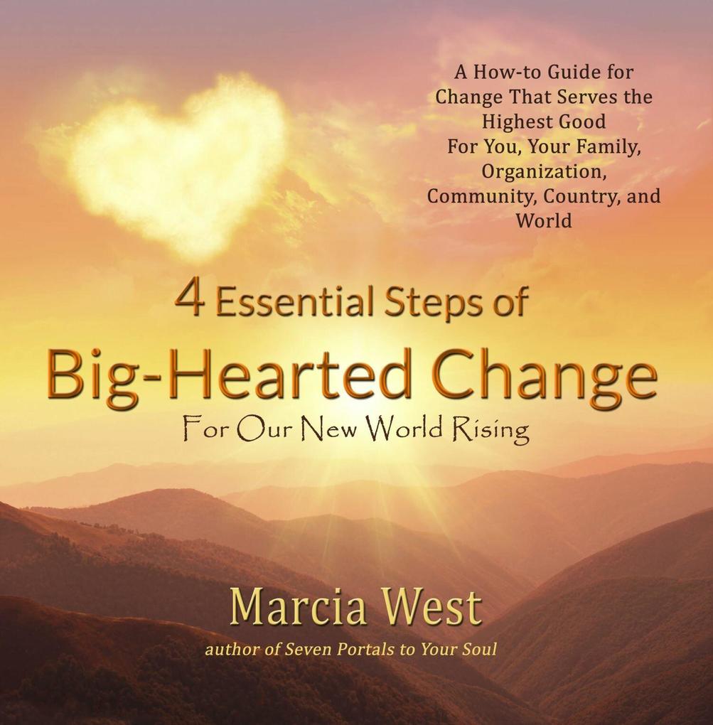 4 Essential Steps of Big-Hearted Change For Our New World Rising