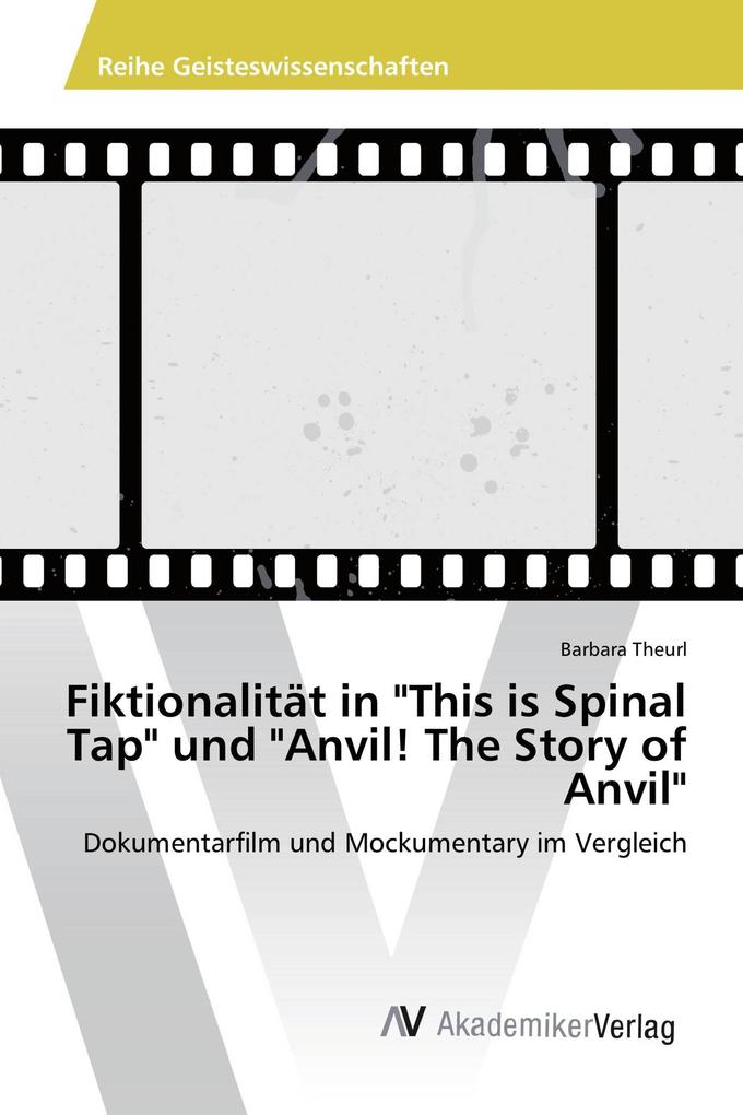 Fiktionalität in 'This is Spinal Tap' und 'Anvil! The Story of Anvil'