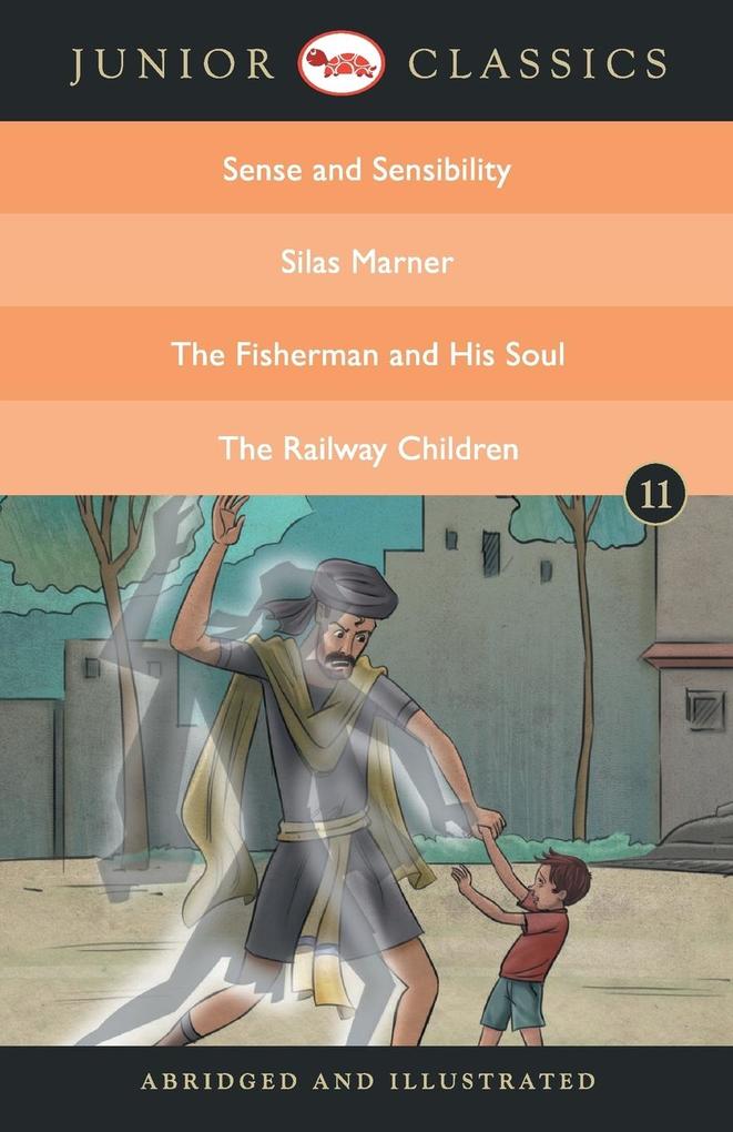 JUNIOR CLASSIC BOOK 11 (SENSE AND SENSIBILITY SILAS MARNER THE FISHERMAN AND HIS SOUL THE RAILWAY CHILDREN)