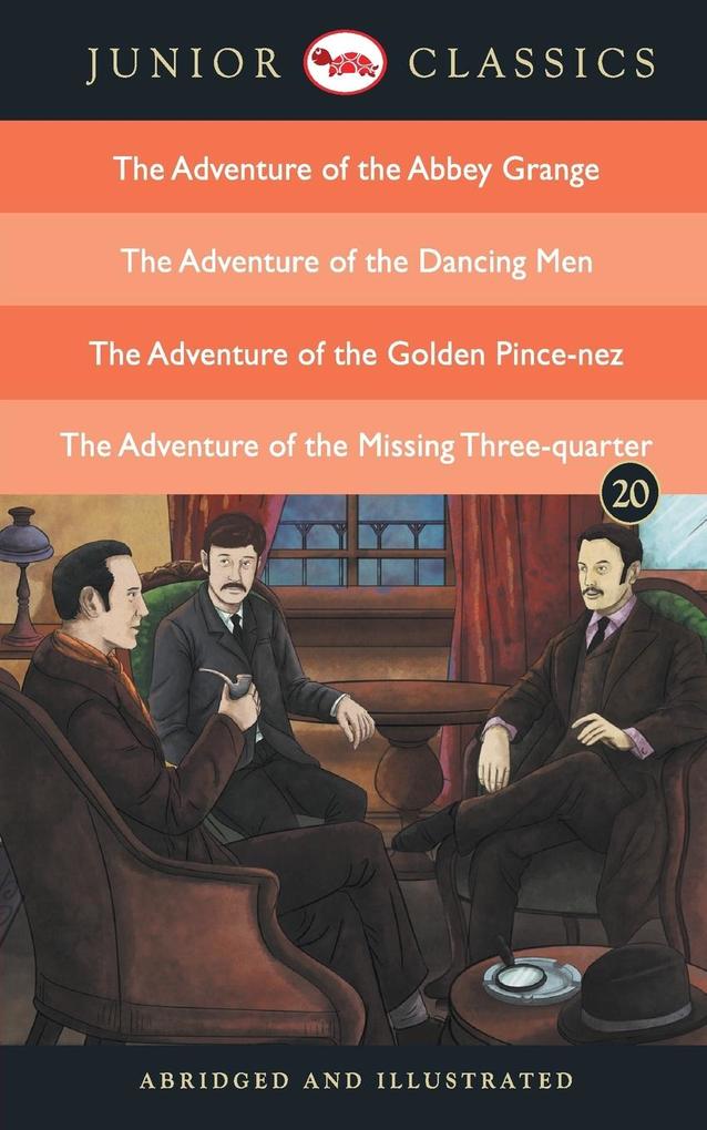Junior Classic - Book 20 (The Adventure of the Abbey Grange The Adventure of the Dancing Men The Adventure of the Golden Pince-Nez  The Adventure of the Missing Three-Quarter)
