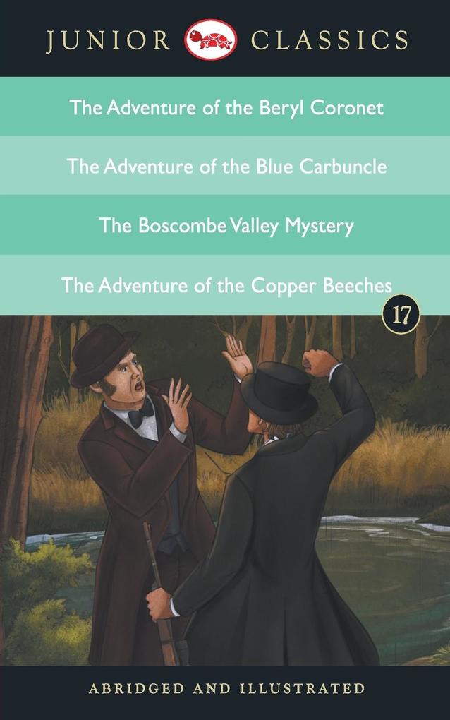 Junior Classic - Book 17 (The Adventure of the Beryl Coronet The Adventure of the Blue Carbuncle The Boscombe Valley Mystery The Adventure of the Copper Beeches)