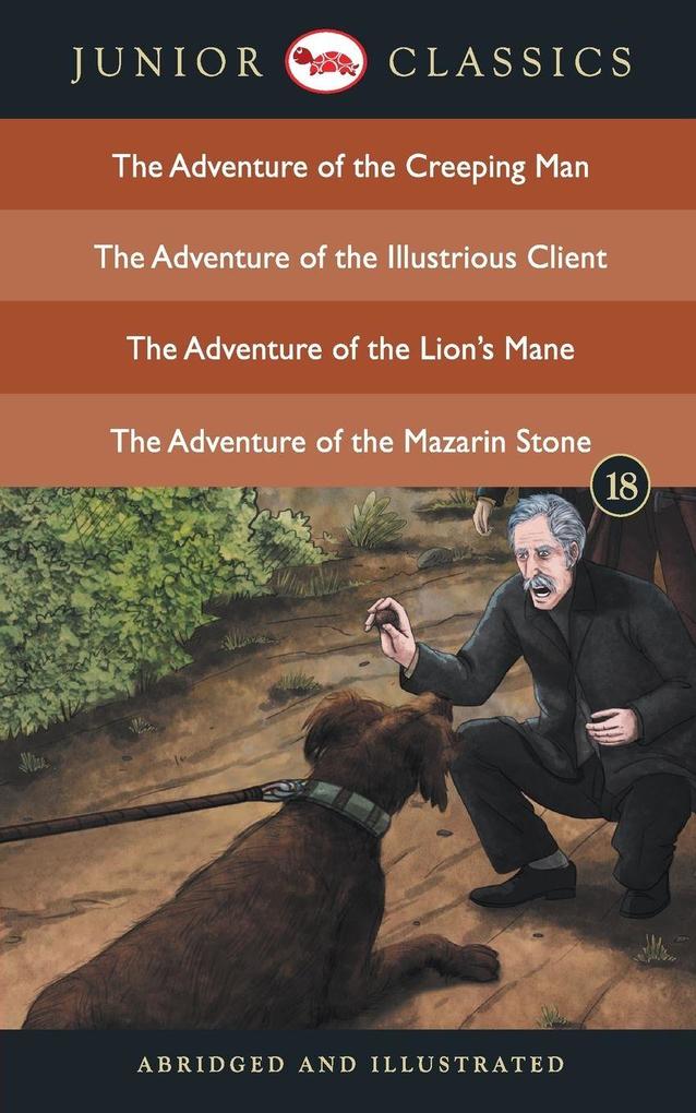 Junior Classic - Book 18 (The Adventure of the Creeping Man The Adventure of the Illustrious Client The Adventure of the Lion's Mane The Adventure of the Mazarin Stone) (Junior Classics)