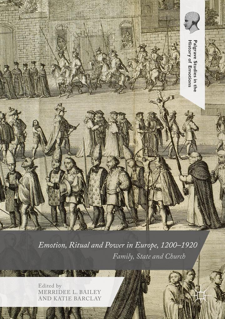 Emotion Ritual and Power in Europe 12001920