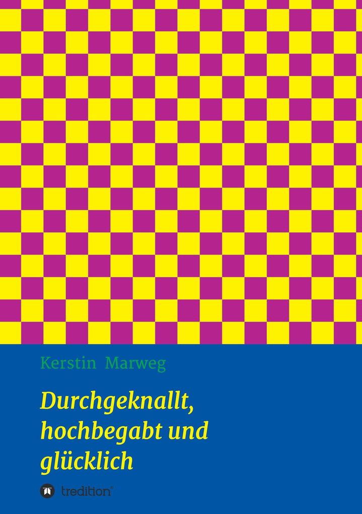 Durchgeknallt hochbegabt und glücklich