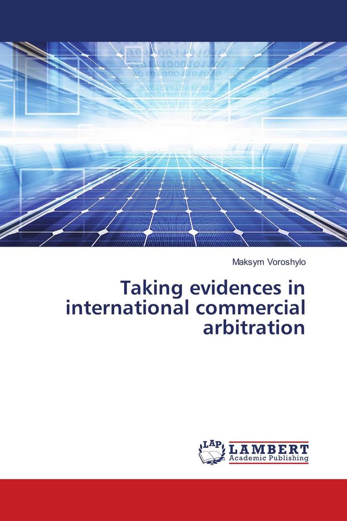 Taking evidences in international commercial arbitration