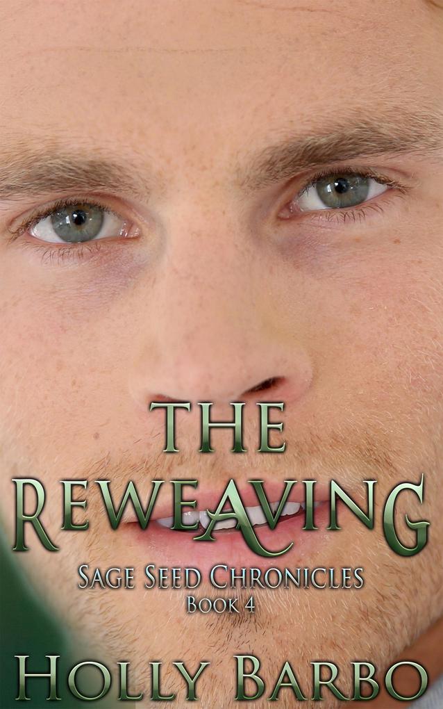 The Reweaving (The Sage Seed Chronicles #4)