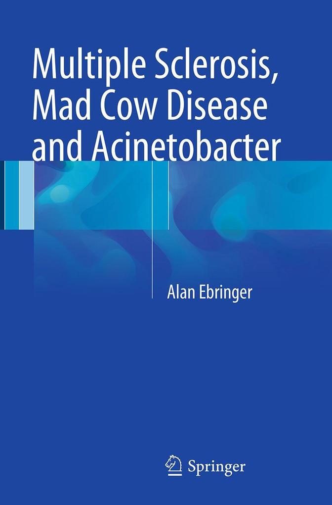 Multiple Sclerosis Mad Cow Disease and Acinetobacter