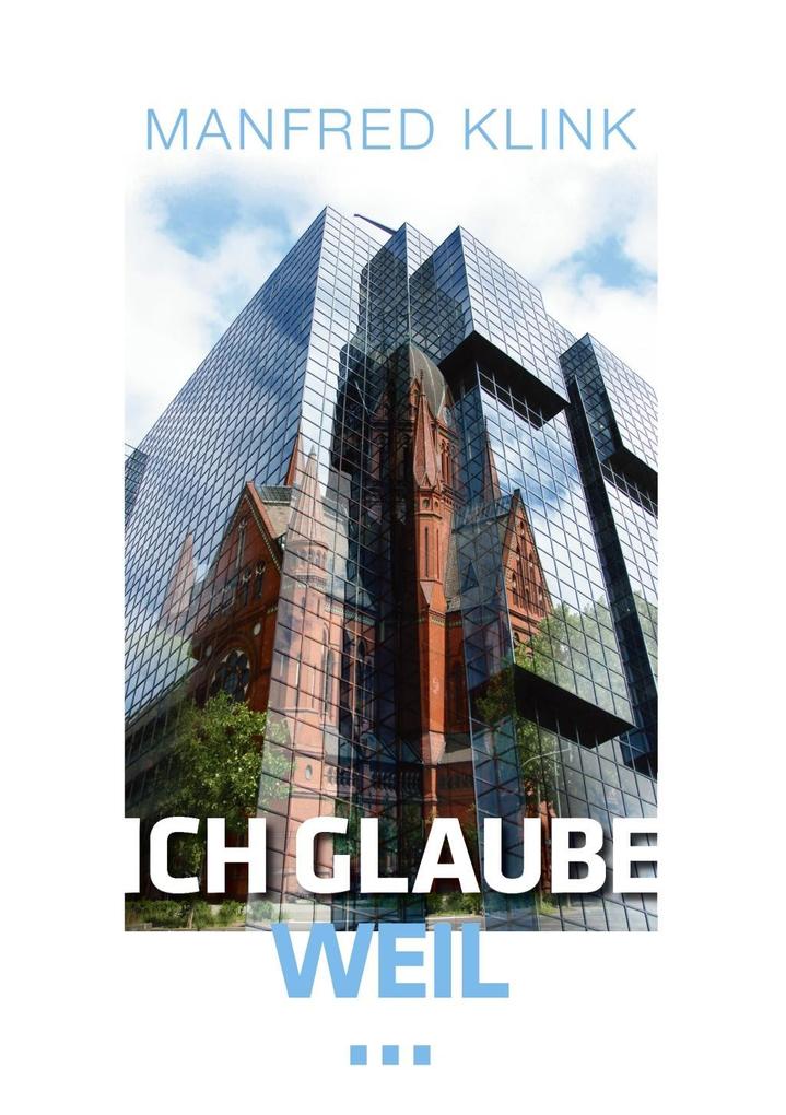 Ich glaube weil ...