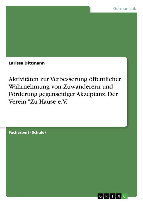 Image of Aktivitäten zur Verbesserung öffentlicher Wahrnehmung von Zuwanderern und Förderung gegenseitiger Akzeptanz. Der Verein Zu Hause e.V.