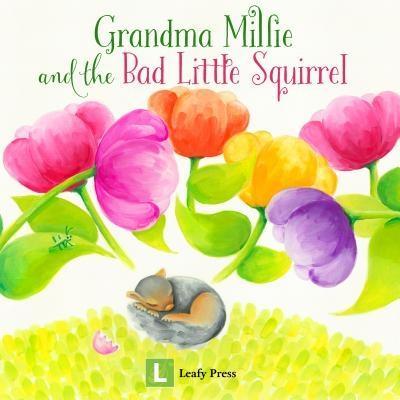 Grandma Millie and the Bad Little Squirrel