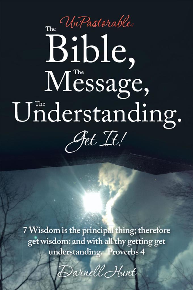 Unpastorable: the Bible the Message the Understanding. Get It!