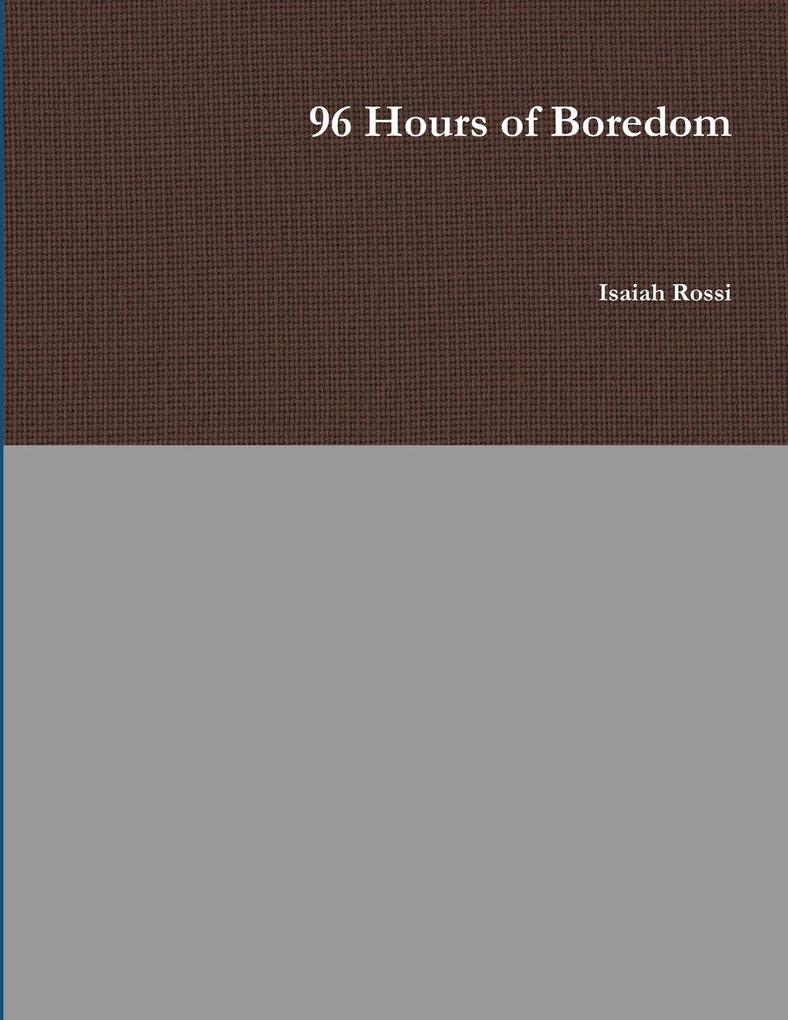 96 Hours of Boredom