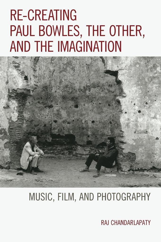 Re-creating Paul Bowles the Other and the Imagination
