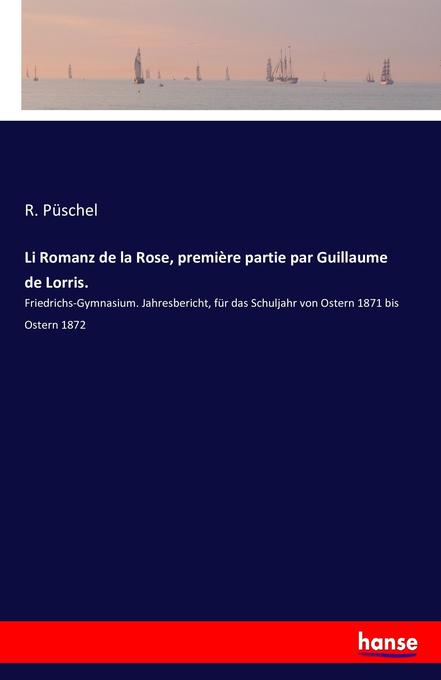 Li Romanz de la Rose première partie par Guillaume de Lorris.