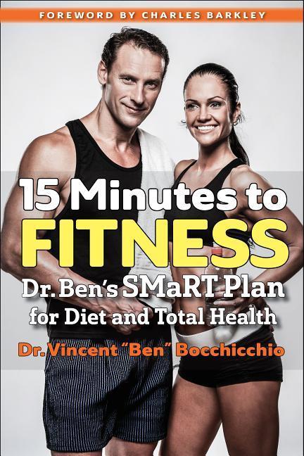 15 Minutes to Fitness: Dr. Ben‘s Smart Plan for Diet and Total Health