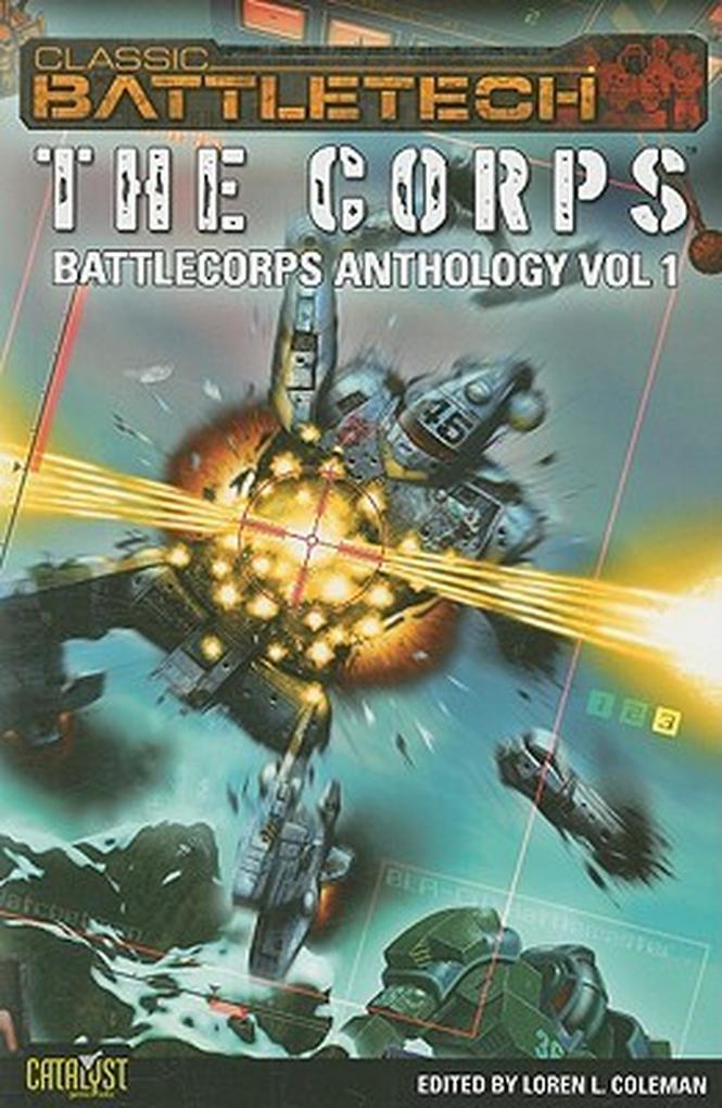 BattleTech: The Corps (BattleCorps Anthology #1)