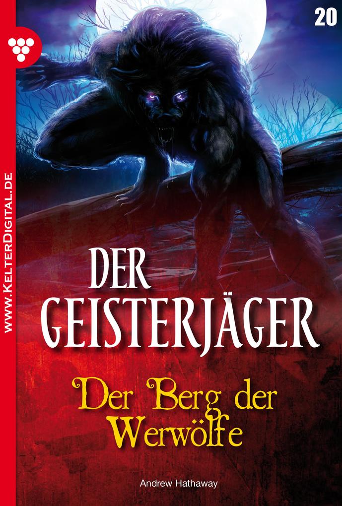 Der Geisterjäger 20 - Gruselroman