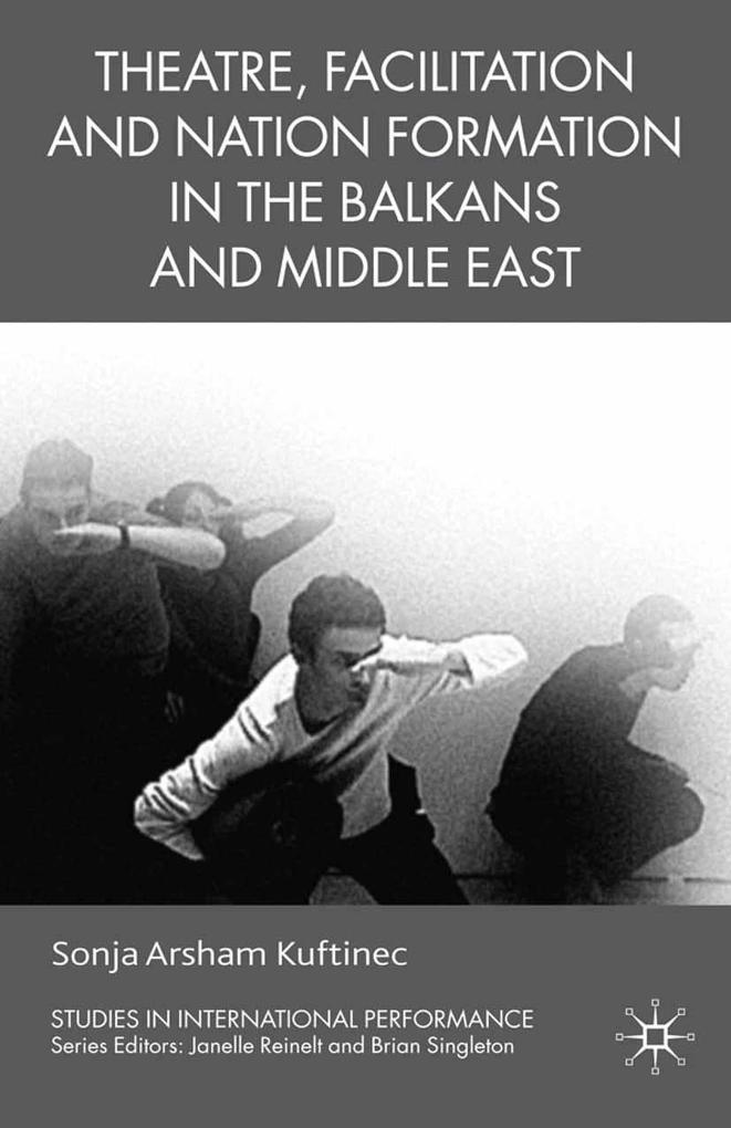 Theatre Facilitation and Nation Formation in the Balkans and Middle East