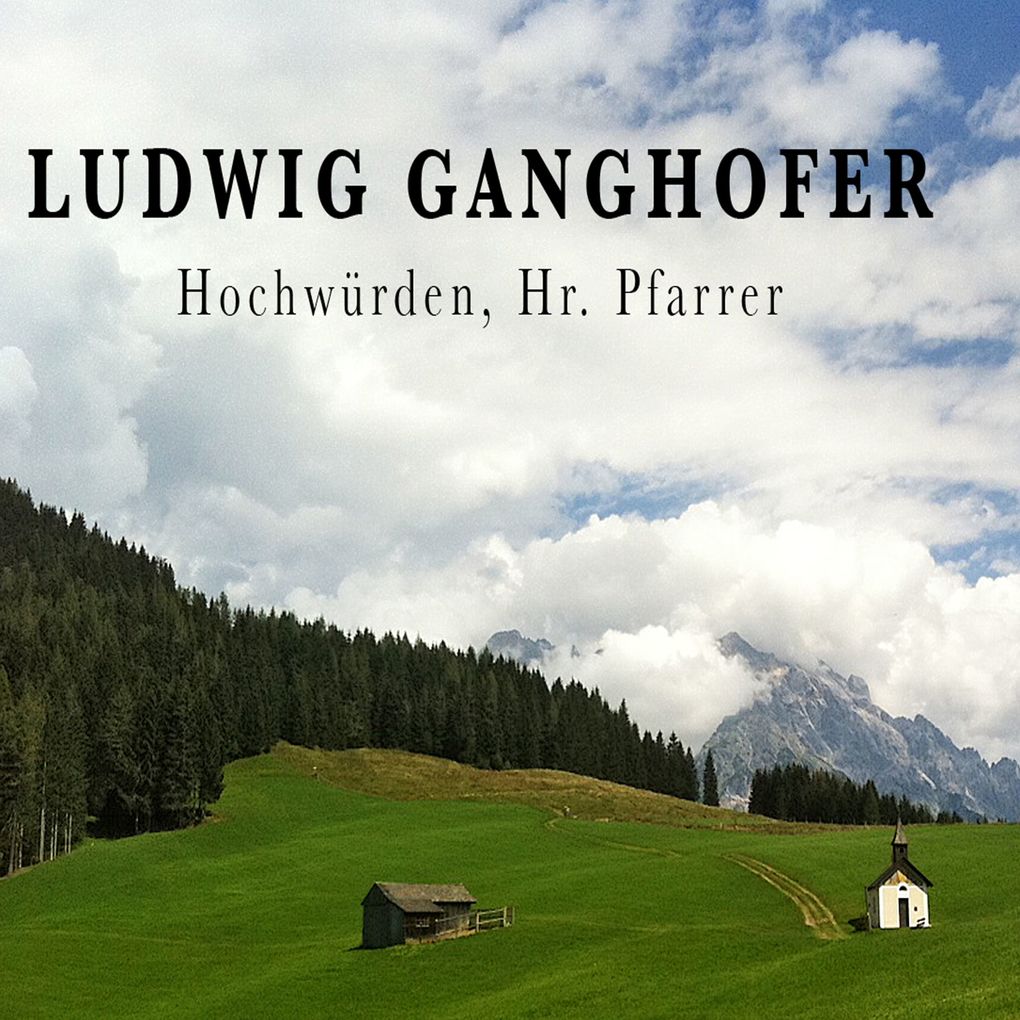 Ludwig Ganghofer Hochwürden Hr. Pfarrer