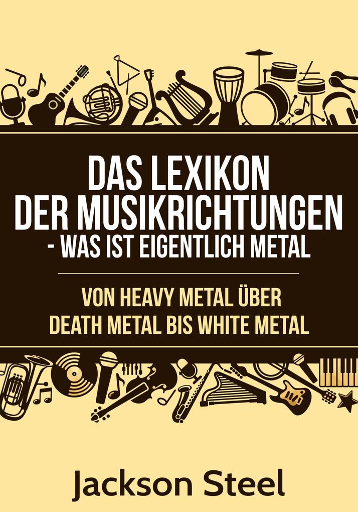 Das Lexikon der Musikrichtungen - Was ist eigentlich Metal ?