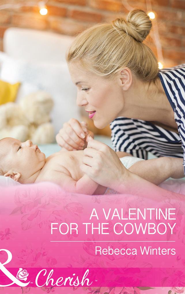 A Valentine For The Cowboy (Mills & Boon Cherish) (Sapphire Mountain Cowboys Book 1)
