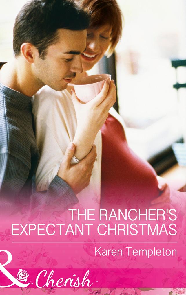The Rancher‘s Expectant Christmas (Mills & Boon Cherish) (Wed in the West Book 9)