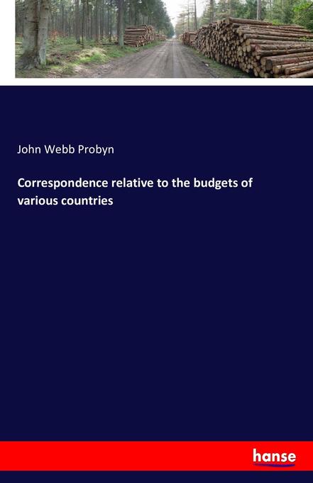 Correspondence relative to the budgets of various countries