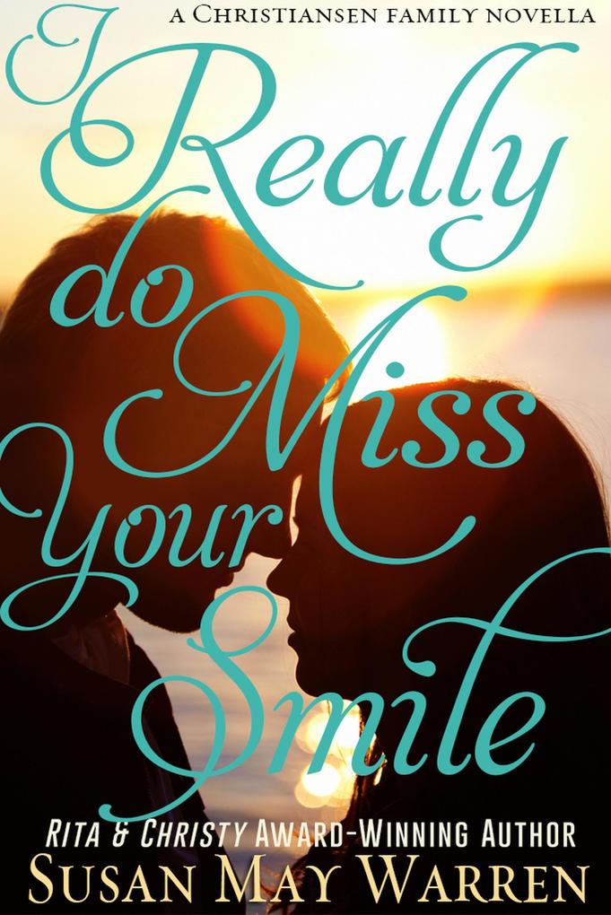 I Really Do Miss Your Smile (Christiansen Family Series #0.5)