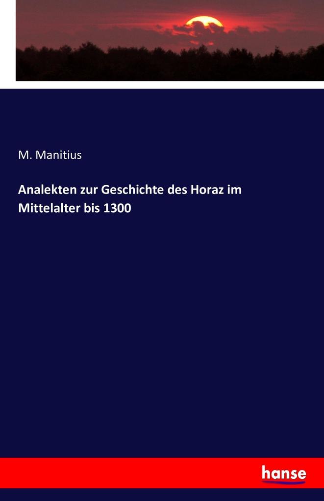 Analekten zur Geschichte des Horaz im Mittelalter bis 1300