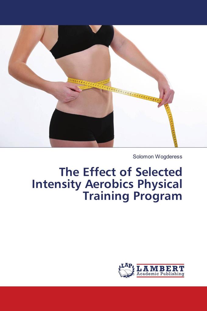 The Effect of Selected Intensity Aerobics Physical Training Program