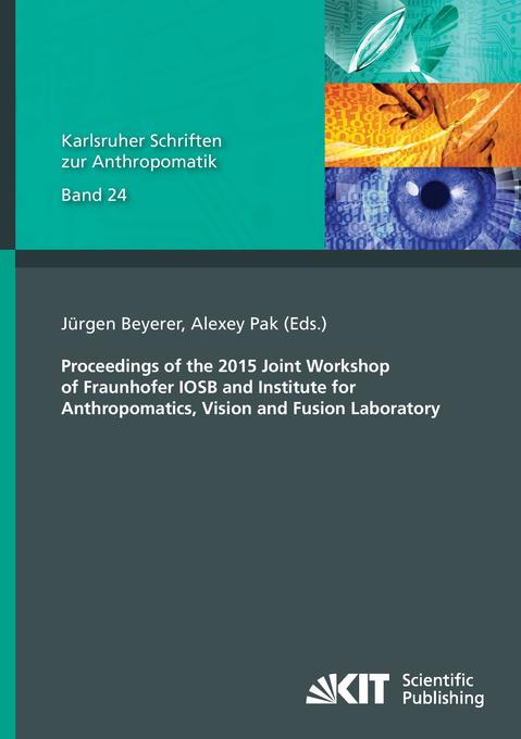 Proceedings of the 2015 Joint Workshop of Fraunhofer IOSB and Institute for Anthropomatics Vision and Fusion Laboratory