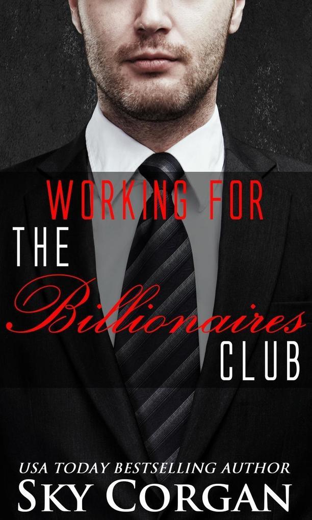 Working for The Billionaires Club (The Billionaires Club Duet #2)