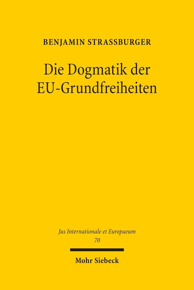Die Dogmatik der EU-Grundfreiheiten 