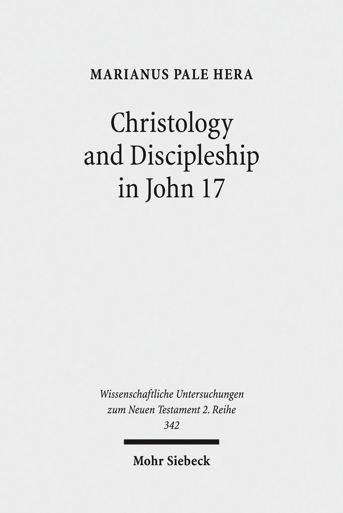 Christology and Discipleship in John 17