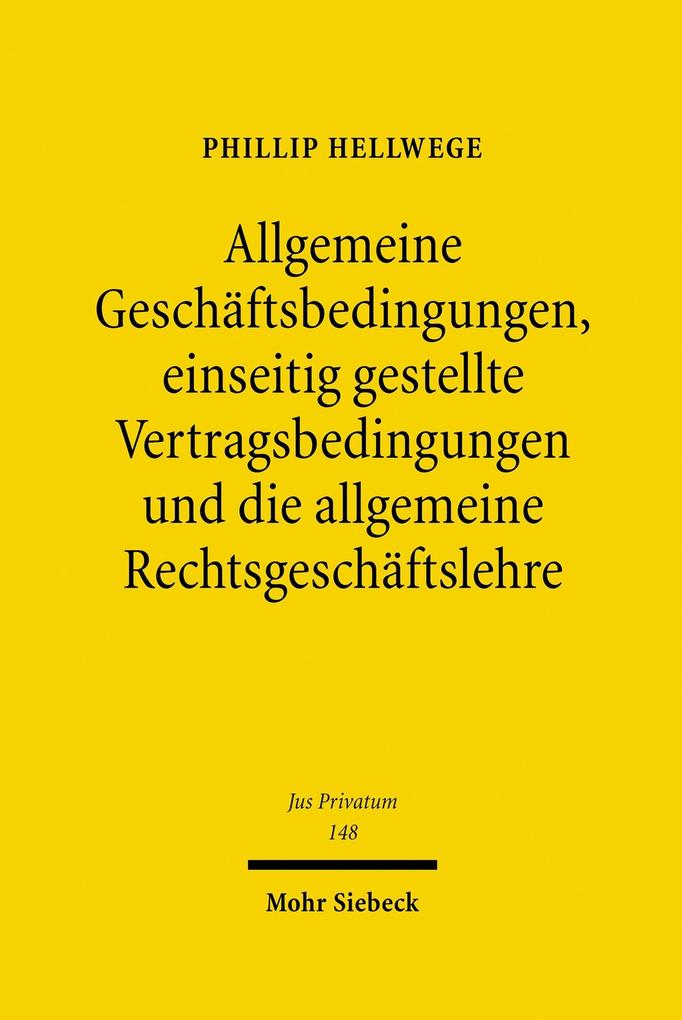 Allgemeine Geschäftsbedingungen einseitig gestellte Vertragsbedingungen und die allgemeine Rechtsgeschäftslehre