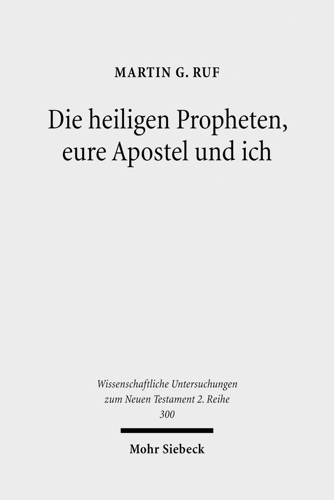 Die heiligen Propheten eure Apostel und ich - Martin G. Ruf