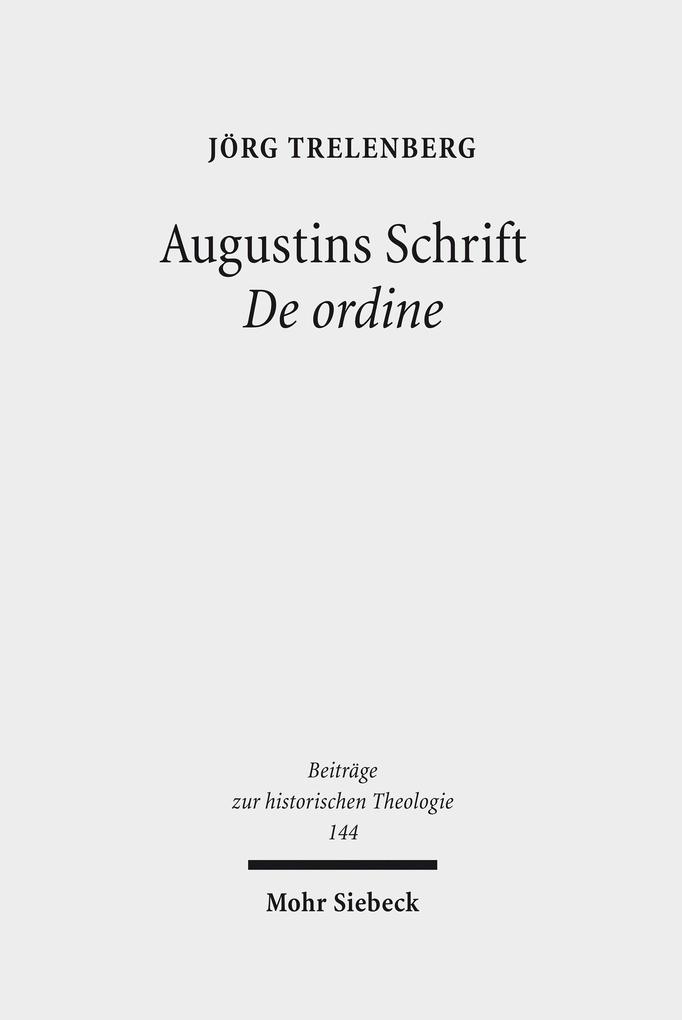 Augustins Schrift De ordine - Jörg Trelenberg